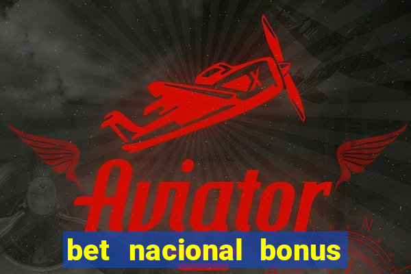 bet nacional bonus de boas vindas